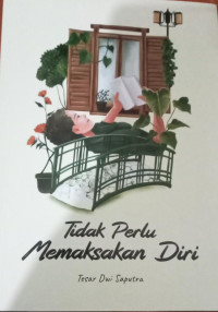 Image of TIDAK PERLU MEMAKSAKAN DIRI
